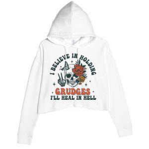 I Believe In Holding Grudges Ill Heal In Hell Crop Fleece Hoodie