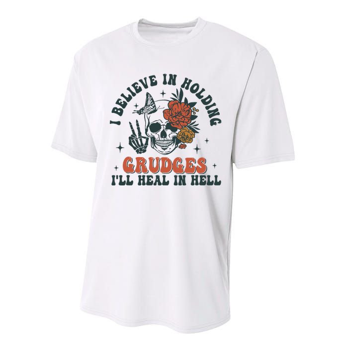 I Believe In Holding Grudges Ill Heal In Hell Performance Sprint T-Shirt