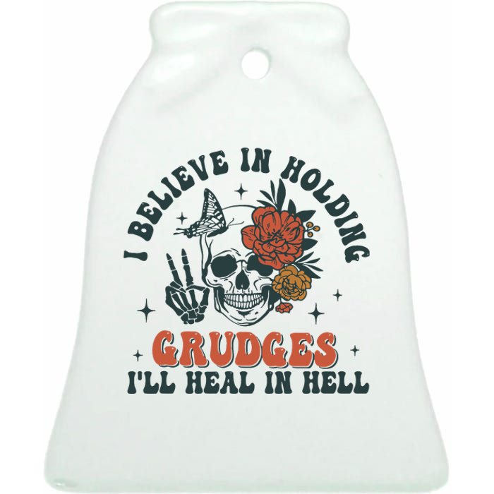 I Believe In Holding Grudges Ill Heal In Hell Ceramic Bell Ornament