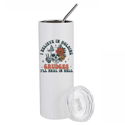 I Believe In Holding Grudges Ill Heal In Hell Stainless Steel Tumbler