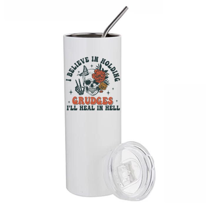 I Believe In Holding Grudges Ill Heal In Hell Stainless Steel Tumbler