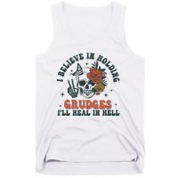 I Believe In Holding Grudges Ill Heal In Hell Tank Top