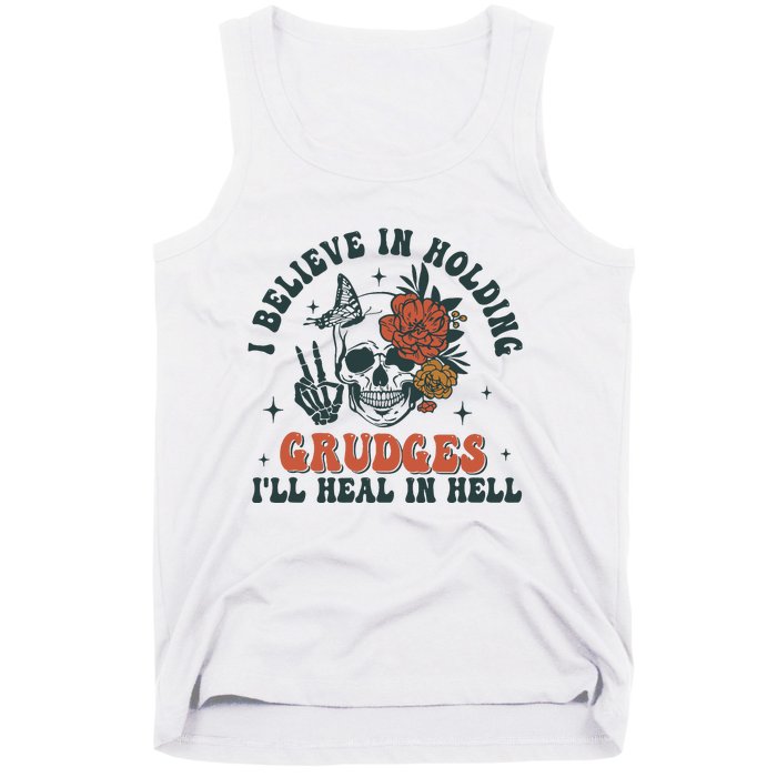 I Believe In Holding Grudges Ill Heal In Hell Tank Top