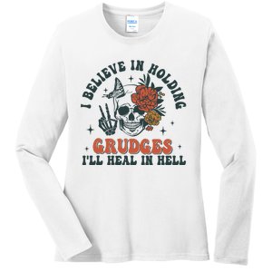 I Believe In Holding Grudges Ill Heal In Hell Ladies Long Sleeve Shirt