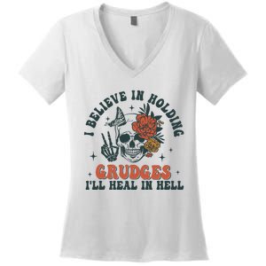 I Believe In Holding Grudges Ill Heal In Hell Women's V-Neck T-Shirt