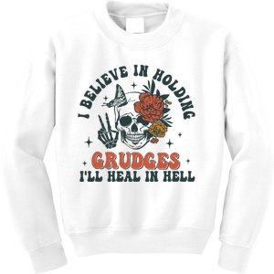 I Believe In Holding Grudges Ill Heal In Hell Kids Sweatshirt