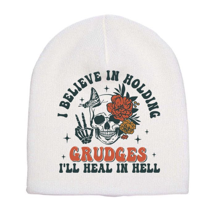 I Believe In Holding Grudges Ill Heal In Hell Short Acrylic Beanie