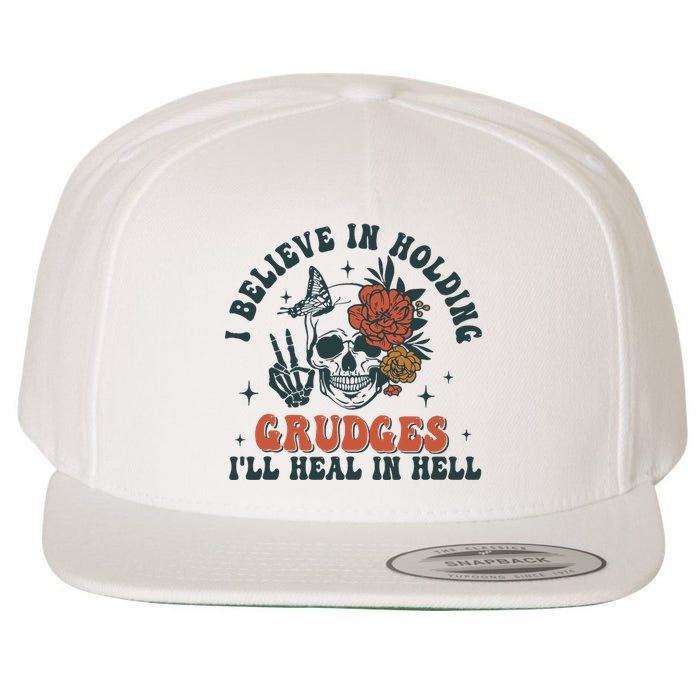 I Believe In Holding Grudges Ill Heal In Hell Wool Snapback Cap