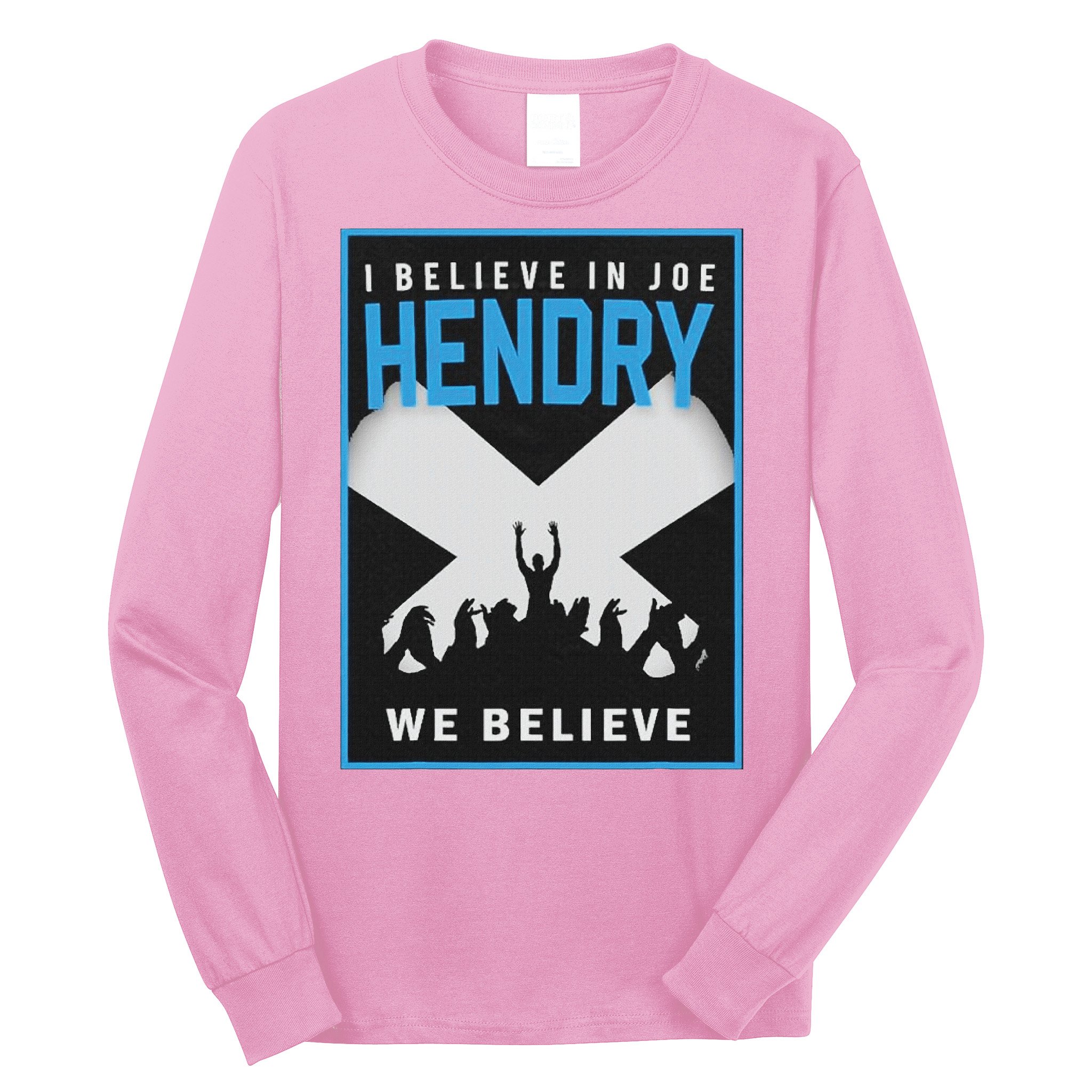 I Believe In Hendry Joe We Believe Long Sleeve Shirt