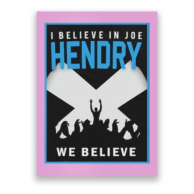 I Believe In Hendry Joe We Believe Poster