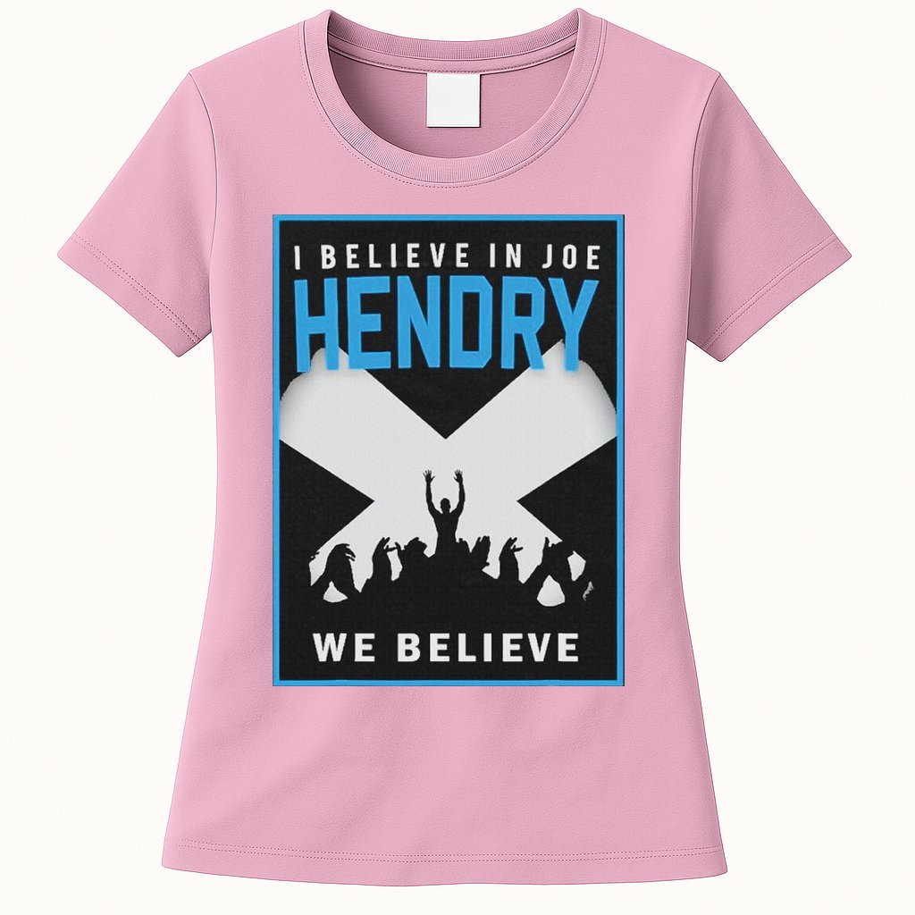 I Believe In Hendry Joe We Believe Womens T-Shirt
