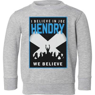 I Believe In Hendry Joe We Believe Toddler Sweatshirt