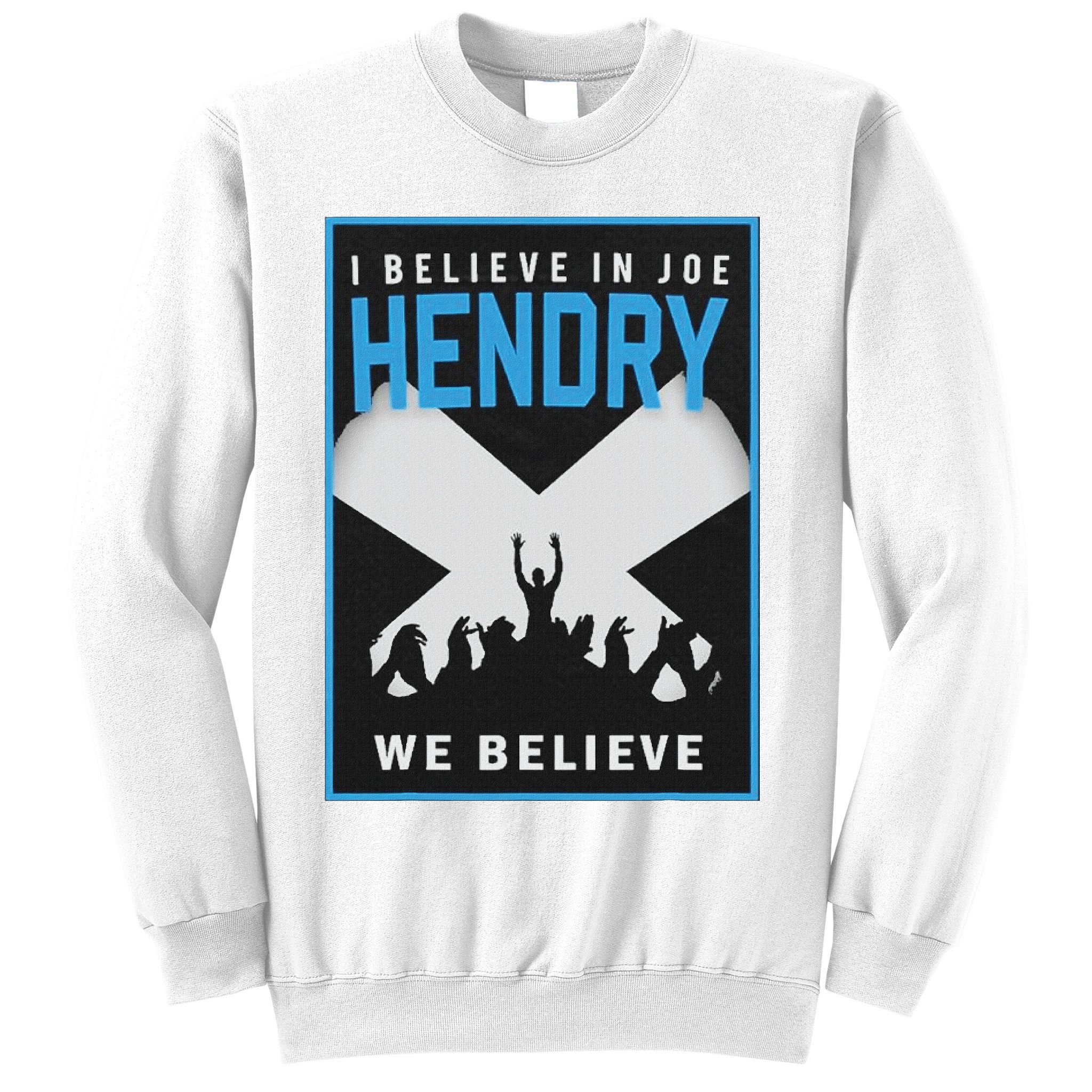 I Believe In Hendry Joe We Believe Sweatshirt