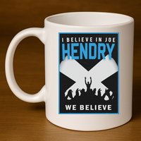 I Believe In Hendry Joe We Believe 11oz C Handle Ceramic Mug