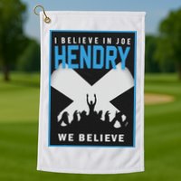 I Believe In Hendry Joe We Believe Golf Towel