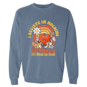 I Believe In Holding Grudges Ill Heal In Hell Rainbow Heart Garment-Dyed Sweatshirt