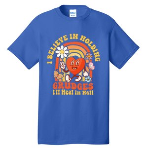 I Believe In Holding Grudges Ill Heal In Hell Rainbow Heart Tall T-Shirt