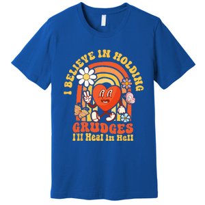 I Believe In Holding Grudges Ill Heal In Hell Rainbow Heart Premium T-Shirt