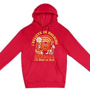 I Believe In Holding Grudges Ill Heal In Hell Rainbow Heart Premium Pullover Hoodie