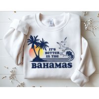 It's Better In The Bahamas Vintage 80s 70s Graphic Sweatshirt