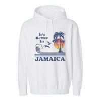 ItS Better In Jamaica Jamaican Beach Retro Vintage 80S 70s Garment-Dyed Fleece Hoodie