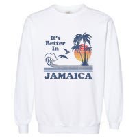 ItS Better In Jamaica Jamaican Beach Retro Vintage 80S 70s Garment-Dyed Sweatshirt