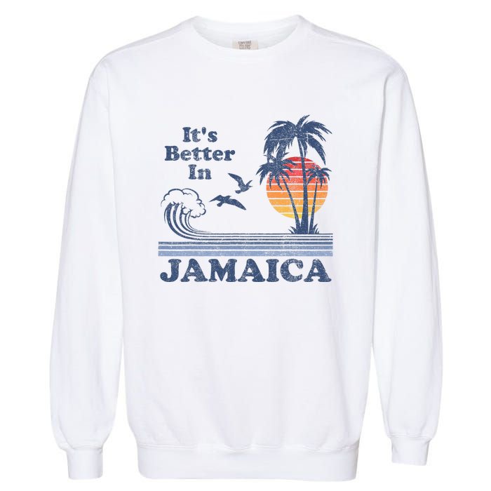 ItS Better In Jamaica Jamaican Beach Retro Vintage 80S 70s Garment-Dyed Sweatshirt