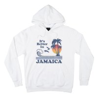 ItS Better In Jamaica Jamaican Beach Retro Vintage 80S 70s Hoodie