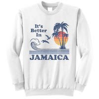 ItS Better In Jamaica Jamaican Beach Retro Vintage 80S 70s Sweatshirt