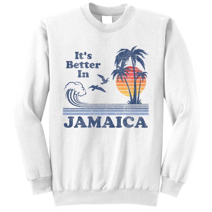 ItS Better In Jamaica Jamaican Beach Retro Vintage 80S 70s Sweatshirt