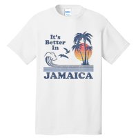 ItS Better In Jamaica Jamaican Beach Retro Vintage 80S 70s Tall T-Shirt