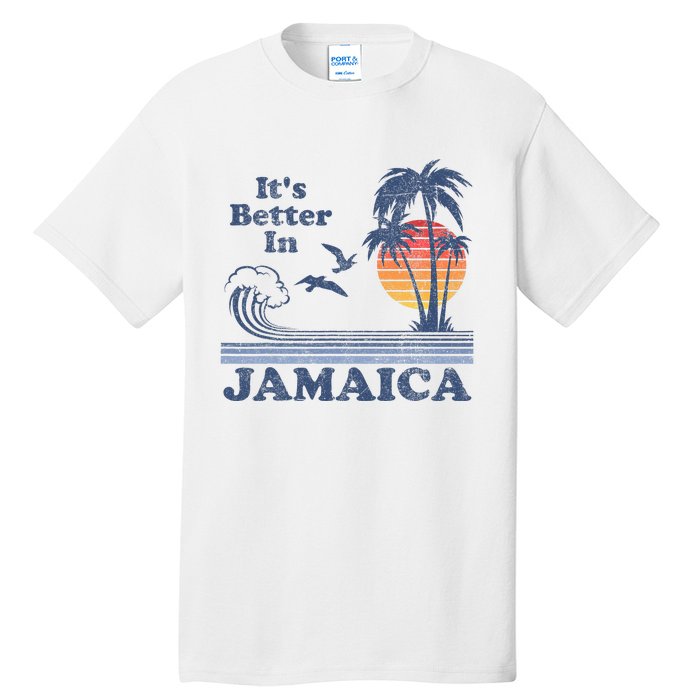 ItS Better In Jamaica Jamaican Beach Retro Vintage 80S 70s Tall T-Shirt