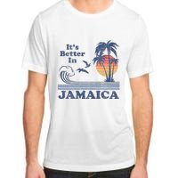 ItS Better In Jamaica Jamaican Beach Retro Vintage 80S 70s Adult ChromaSoft Performance T-Shirt