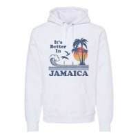 ItS Better In Jamaica Jamaican Beach Retro Vintage 80S 70s Premium Hoodie