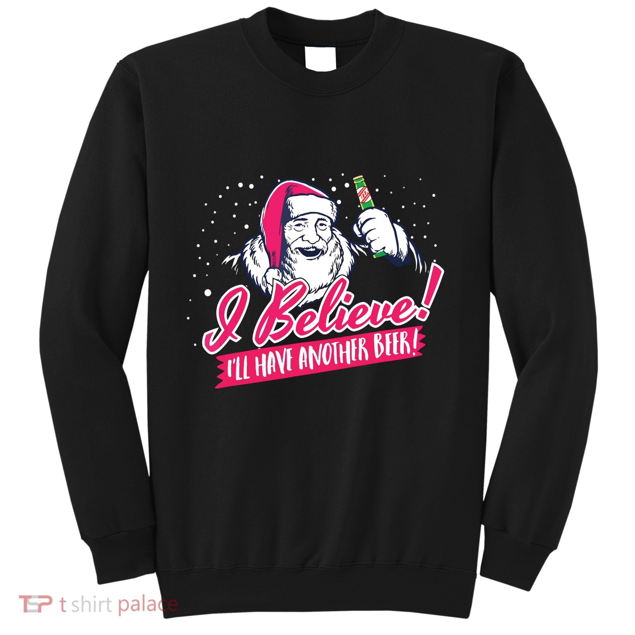 I Believe Ill Have Another Beer Funny Santa Claus Sweatshirt