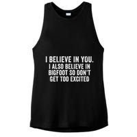 I Believe In You But I Also Believe In Bigfoot So DonT Get Too Excited Ladies PosiCharge Tri-Blend Wicking Tank