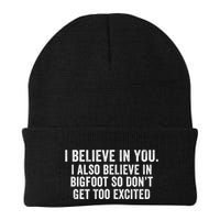 I Believe In You But I Also Believe In Bigfoot So DonT Get Too Excited Beanie
