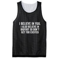 I Believe In You But I Also Believe In Bigfoot So DonT Get Too Excited Mesh Reversible Basketball Jersey Tank