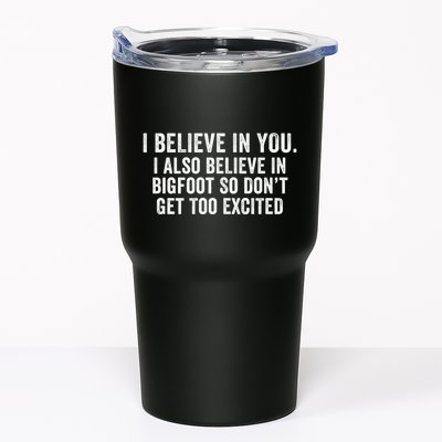 I Believe In You But I Also Believe In Bigfoot So DonT Get Too Excited Tumbler