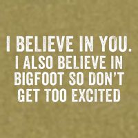 I Believe In You But I Also Believe In Bigfoot So DonT Get Too Excited Garment-Dyed Women's Muscle Tee