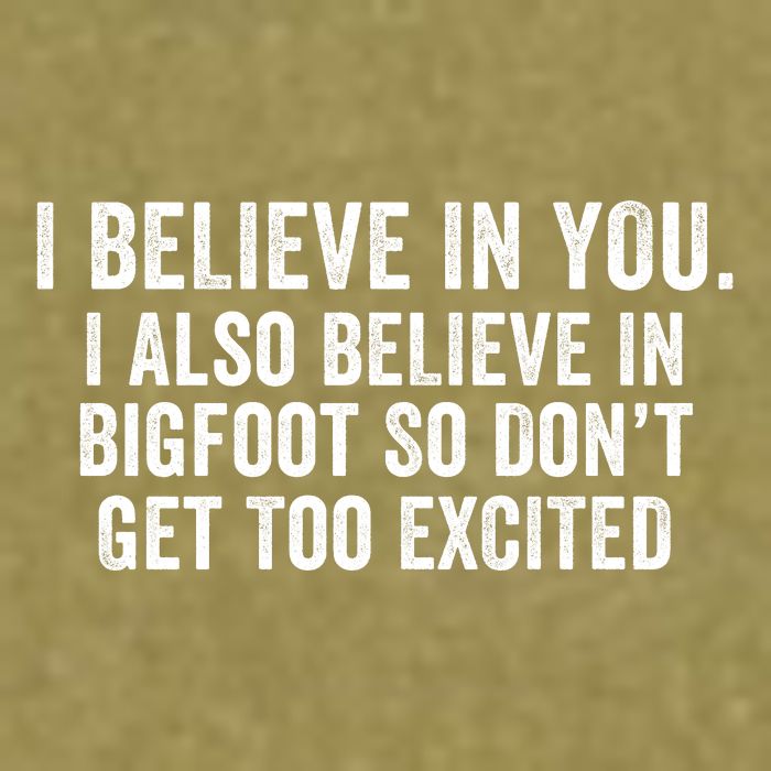 I Believe In You But I Also Believe In Bigfoot So DonT Get Too Excited Garment-Dyed Women's Muscle Tee