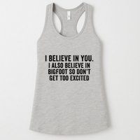 I Believe In You But I Also Believe In Bigfoot So DonT Get Too Excited Womens Tank Top