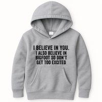 I Believe In You But I Also Believe In Bigfoot So DonT Get Too Excited Kids Hoodie