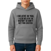 I Believe In You But I Also Believe In Bigfoot So DonT Get Too Excited Kids Hoodie