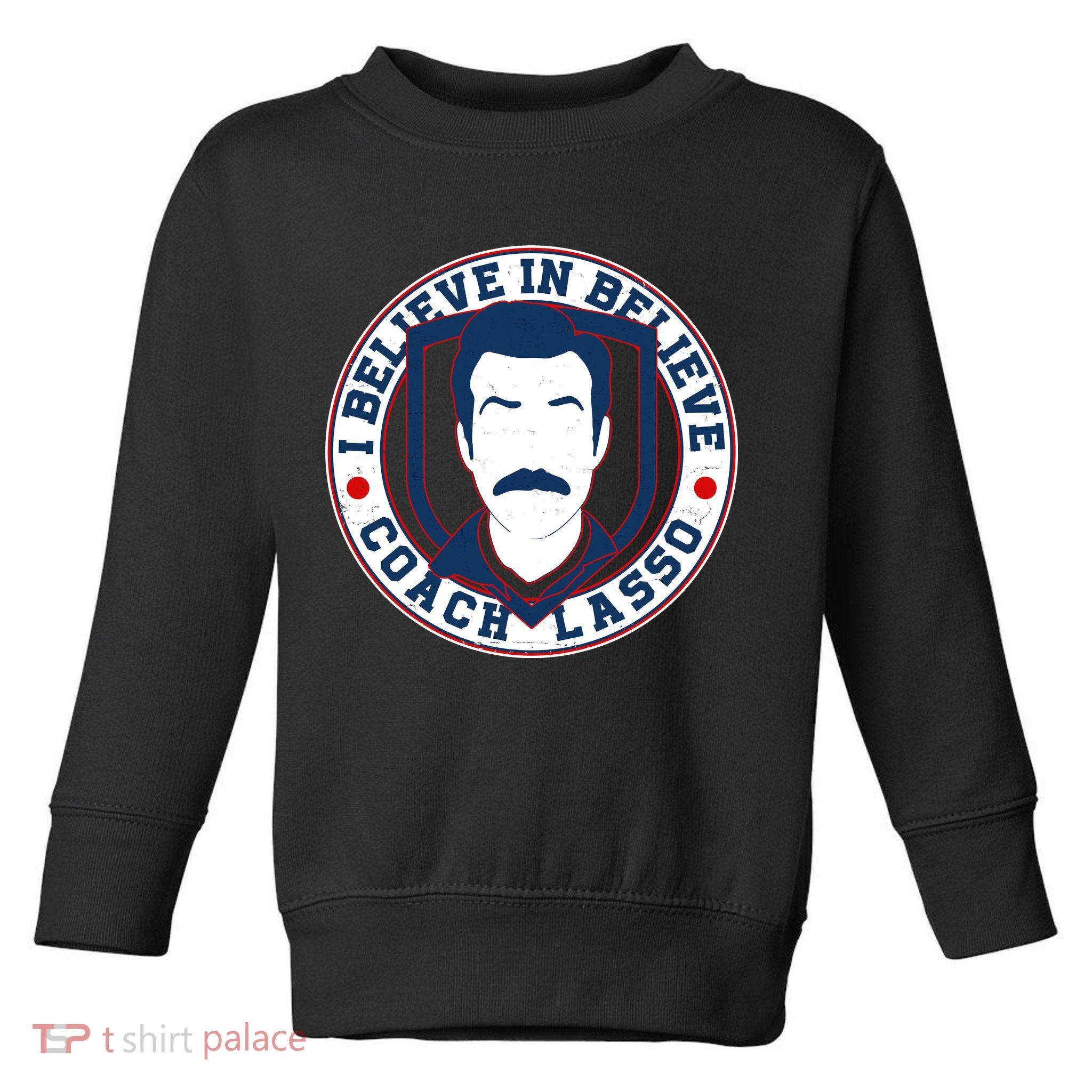 I Believe In Believe Coach Lasso Emblem Toddler Sweatshirt