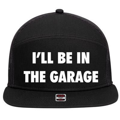 ILl Be In The Garage 7 Panel Mesh Trucker Snapback Hat