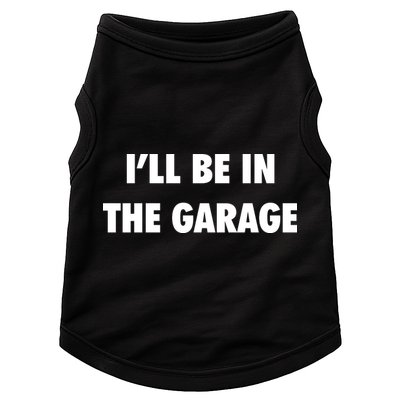 ILl Be In The Garage Doggie Tank