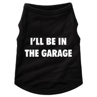 ILl Be In The Garage Doggie Tank