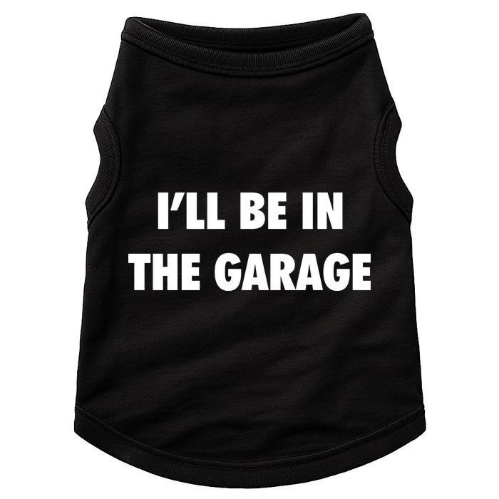 ILl Be In The Garage Doggie Tank