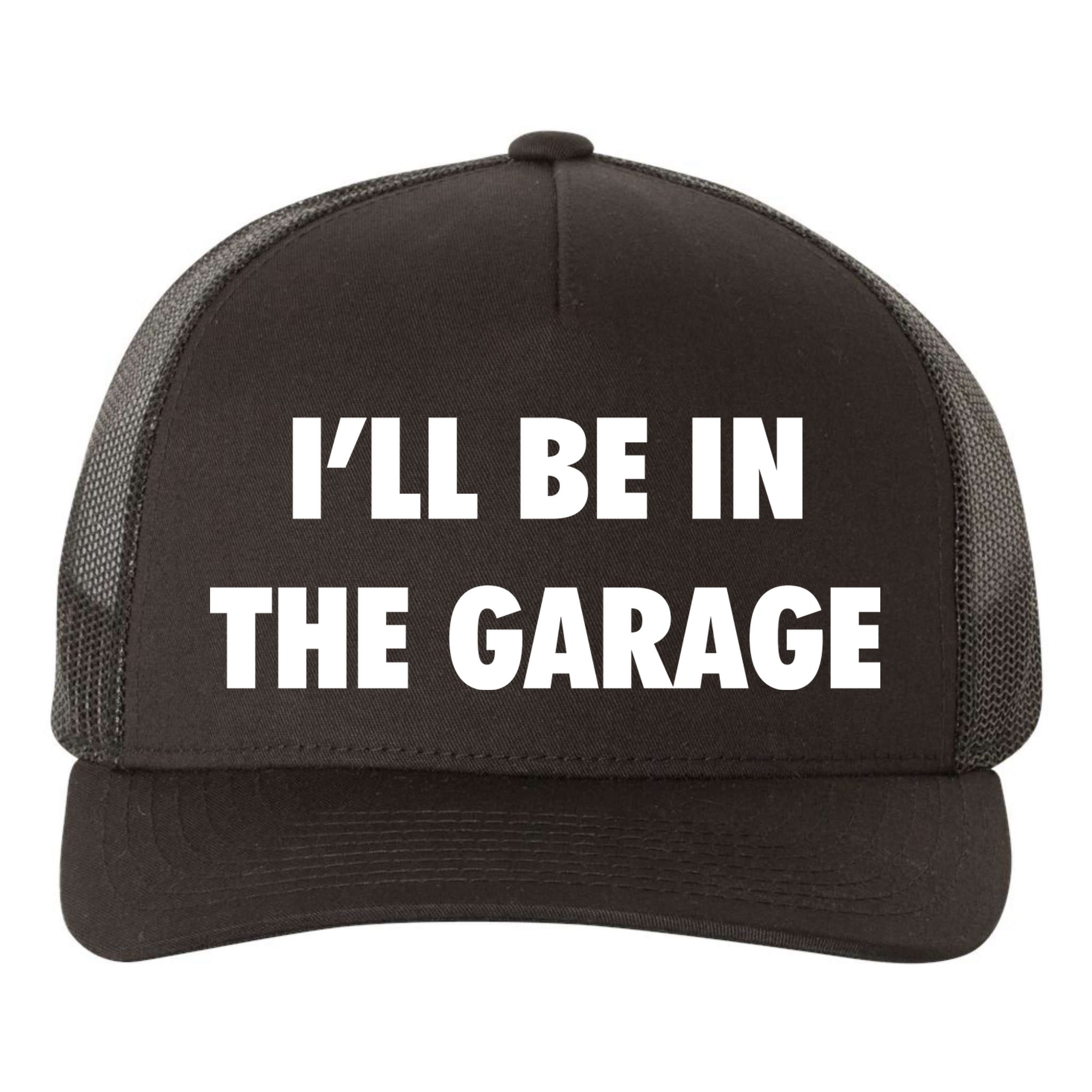 ILl Be In The Garage Yupoong Adult 5-Panel Trucker Hat